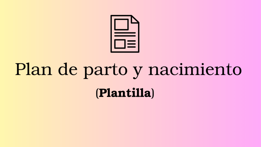 "Plantilla de plan de parto y nacimiento personalizada para madres embarazadas."